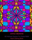60 Intricate Designs For Stress-Relief: Adult Coloring Book By Joyful Creations Cover Image