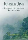 Jungle Jive: Sustaining the Forests of Southeast Asia Cover Image