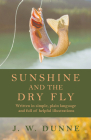 Sunshine and the Dry Fly By J. W. Dunne Cover Image