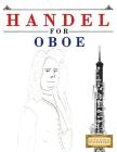 Handel for Oboe: 10 Easy Themes for Oboe Beginner Book By Easy Classical Masterworks Cover Image