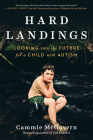 Hard Landings: Looking Into the Future for a Child With Autism By Cammie McGovern Cover Image
