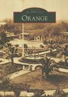 Orange (Images of America) By Phil Brigandi Cover Image