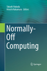 Normally-Off Computing By Takashi Nakada (Editor), Hiroshi Nakamura (Editor) Cover Image