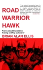 Road Warrior Hawk: Poems about Depression, Anxiety and Pop Culture By Brian Alan Ellis Cover Image