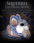 Squirrel Coloring Book: A Coloring Book for Adults Containing 20 Squirrel Designs in a variety of styles to help you Relax and De-Stress Cover Image