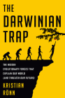 The Darwinian Trap: The Hidden Evolutionary Forces That Explain Our World (and Threaten Our Future) Cover Image