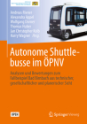 Autonome Shuttlebusse Im Öpnv: Analysen Und Bewertungen Zum Fallbeispiel Bad Birnbach Aus Technischer, Gesellschaftlicher Und Planerischer Sicht By Andreas Riener (Editor), Alexandra Appel (Editor), Wolfgang Dorner (Editor) Cover Image