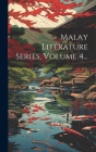 Malay Literature Series, Volume 4... By Anonymous Cover Image
