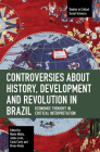 Controversies about History, Development and Revolution in Brazil: Economic Thought in Critical Interpretation (Studies in Critical Social Sciences) By Maria Malta (Editor), Jaime León (Editor), Carla Curty (Editor) Cover Image