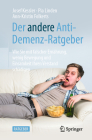 Der Andere Anti-Demenz-Ratgeber: Wie Sie Mit Falscher Ernährung, Wenig Bewegung Und Einsamkeit Ihren Verstand Schädigen Cover Image