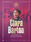 Clara Barton: The Angel of the Battlefield By O'Hare Christine Cover Image