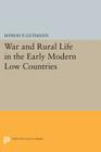 War and Rural Life in the Early Modern Low Countries (Princeton Legacy Library #675) By Myron P. Gutmann Cover Image