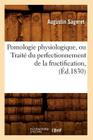 Pomologie Physiologique, Ou Traité Du Perfectionnement de la Fructification, (Éd.1830) (Sciences) By Augustin Sageret Cover Image