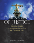 Dimensions of Justice: Ethical Issues in the Administration of Criminal Law Cover Image