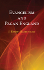 Evangelism and Pagan England By J. Ernest Rattenbury Cover Image