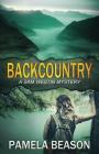 Backcountry (Sam Westin Mysteries #4) By Pamela Beason, Christine Savoie (Cover Design by) Cover Image