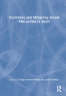 Examining and Mitigating Sexual Misconduct in Sport By Tanya Prewitt-White (Editor), Leslee Fisher (Editor) Cover Image
