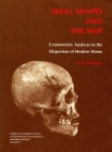 Skull Shapes and the Map: Craniometric Analyses in the Dispersion of Modern Homo (Papers of the Peabody Museum #79) By William White Howells Cover Image
