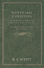 Scott's Last Expedition - The Personal Journals Of Captain R. F. Scott, C.V.O., R.N., On His Journey To The South Pole By R. F. Scott Cover Image