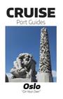 Cruise Port Guide - Oslo: Oslo On Your Own By Tom Ogg Cover Image