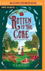 Rotten to the Core (Lady Hardcastle Mystery #8) By T. E. Kinsey, Elizabeth Knowelden (Read by) Cover Image