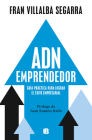 ADN emprendedor: Guía práctica para lograr el éxito empresarial  / Entrepreneuri al DNA: A Practical Guide to Achieving Success in Business By Fran Villalba Segarra Cover Image