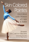 Skin Colored Pointes: Interviews with Women of Color in Ballet Cover Image