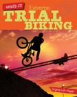 Extreme Trial Biking (Nailed It!) By Virginia Loh-Hagan Cover Image