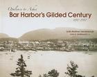 Bar Harbor's Gilded Century: Opulence to Ashes By Lydia Vandenberg, Earle G. Shettleworth Cover Image