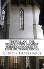 The Prescription against Heretics By Tertullian, Peter Holmes (Translator), A. M. Overett (Revised by) Cover Image