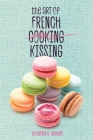 The Art of French Kissing By Brianna R. Shrum Cover Image