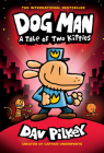 Dog Man: A Tale of Two Kitties: A Graphic Novel (Dog Man #3): From the Creator of Captain Underpants Cover Image