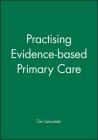 Practising Evidence-Based Primary Care By Tim Lancaster Cover Image