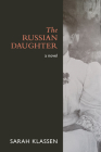The Russian Daughter By Sarah Klassen Cover Image