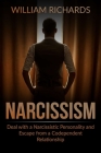 Narcissism: Deal with a Narcissistic Personality and Escape from a Codependent Relationship By William Richards Cover Image