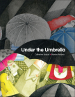 Under the Umbrella By Catherine Buquet, Marion Arbona (Illustrator), Erin Woods (Translator) Cover Image