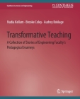 Transformative Teaching: A Collection of Stories of Engineering Faculty's Pedagogical Journeys By Nadia Kellam, Brooke Coley, Audrey Boklage Cover Image