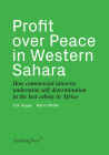 Profit over Peace in Western Sahara: How commercial interests undermine self-determination in the last colony in Africa Cover Image
