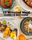 10 Minutes Meal: Recipes For Busy People By Christie Joseph Cover Image