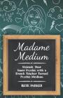 Madame Medium: Unleash Your Inner Psychic with a French Teacher Turned Psychic Medium Cover Image