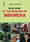 Field Guide to the Primates of Indonesia Cover Image