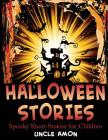 Halloween Stories: Spooky Short Stories for Children By Uncle Amon Cover Image