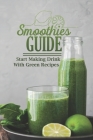 Smoothies Guide: Start Making Drink With Green Recipes: Get To Know About Cooking By Ronny Niehus Cover Image