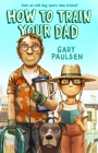 How to Train Your Dad By Gary Paulsen Cover Image