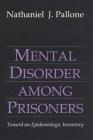 Mental Disorder Among Prisoners: Toward an Epidemiologic Inventory By Nathaniel Pallone Cover Image