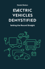 Electric Vehicles Demystified: Setting the Record Straight (Baraka Nonfiction) By Daniel Breton Cover Image