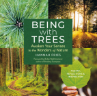 Being with Trees: Awaken Your Senses to the Wonders of Nature; Poetry, Reflections & Inspiration By Hannah Fries, Robin Wall Kimmerer (Foreword by) Cover Image