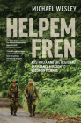 Helpem Fren: Australia and the Regional Assistance Mission to Solomon Islands 2003–2017 By Michael Wesley, PhD Cover Image