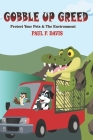 Gobble Up Greed: Protect Your Pets and The Environment By Ginalyn Tirando, Paul F. Davis Cover Image