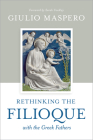 Rethinking the Filioque with the Greek Fathers By Giulio Maspero, Sarah Coakley (Foreword by) Cover Image